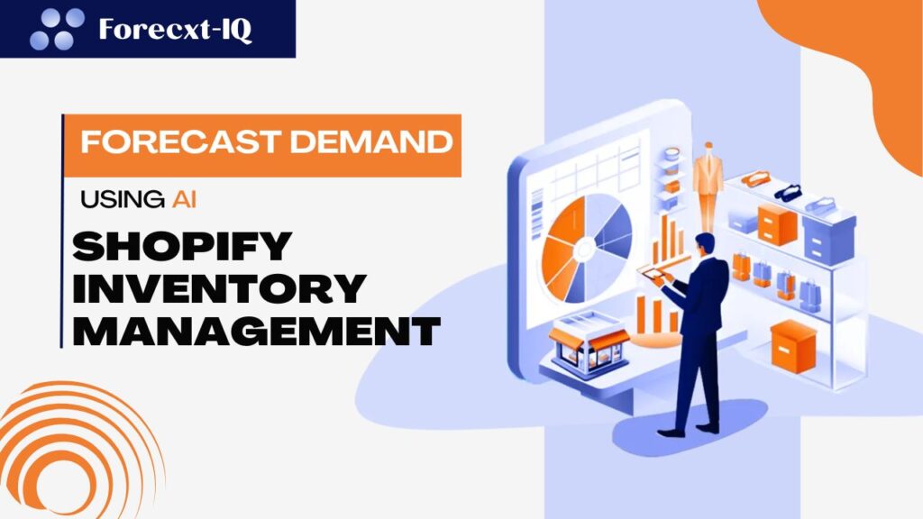 How to Forecast Demand Using AI for Shopify Inventory Management: A Guide for Ecommerce Success