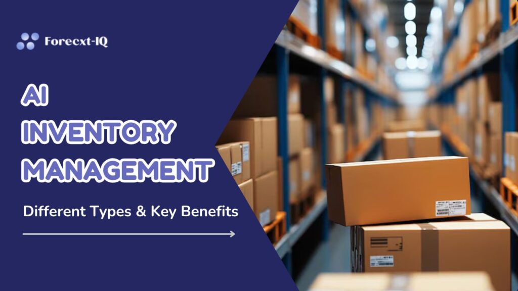 AI Inventory Management – Different Types and Key Benefits