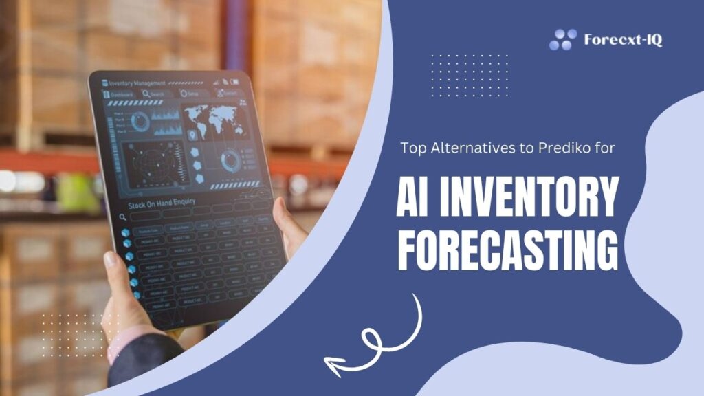 Top Alternatives to Prediko for AI Inventory Forecasting: Why Forecxtiq Leads the Pack